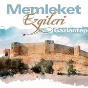 Memleket Ezgileri - Gaziantep