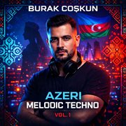 Azeri Melodic Techno, Vol. 1