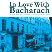 In love with Bacharach : an easy listening collection of bossa nova and more cover image
