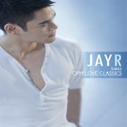 Jay R sings OPM love classics cover image