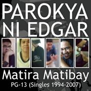 Matira matibay (singles 1994-2007) : singles 1994-2007 cover image