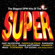 The biggest opm hits of the year: super, vol. 1 : the biggest OPM hits of the year cover image