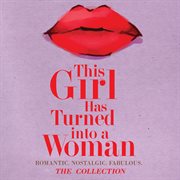 This girl has turned into a woman: the collection : The Collection cover image