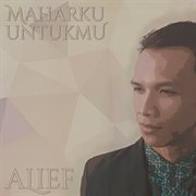 Alief Indonesia - Maharku Untukmu. Maharku Untukmu cover image