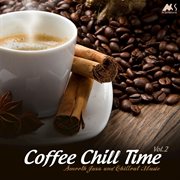 Coffee chill time, vol. 2 (finest smooth jazz & chillout music) cover image