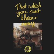 That which you can't throw away cover image
