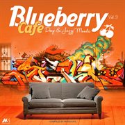 Blueberry caf̌, vol. 3 blueberry cafe, vol. 3 (deep & jazzy moods) [compiled by marga sol] cover image