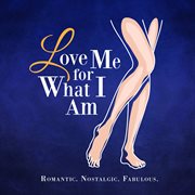 Love me for what i am cover image