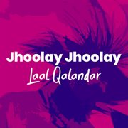 Jhoolay Jhoolay Laal Qalandar cover image