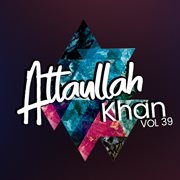 Atta Ullah Khan, Vol. 39 cover image