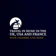 Travel In Music In The Uk, Usa And France With cover image