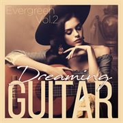 Dreaming Guitar (Evergreen, Vol. 2) cover image