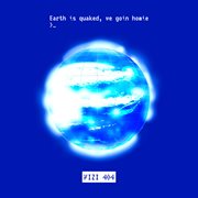 Earth Is Quaked, We Goin' Homie cover image