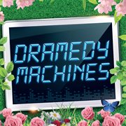 Dramedy machines cover image