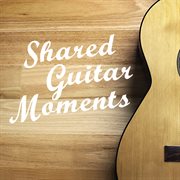 Shared guitar moments cover image