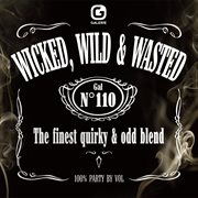 Wicked, wild & wasted - the finest quirky & odd blend cover image