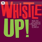 Whistle up! indie pop, jazz moods, lone whistler, march, glamour cover image