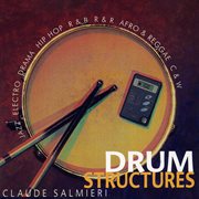 Drum structures: jazz, electro, drama, hip hop, r&b, r&r, afro & reggae, c&w cover image