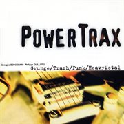 Power trax: grunge, trash, punk, heavy metal cover image