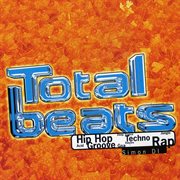 Total beats: hip hop, acid, groove, deep trance, goa, techno, electro, jungle, rap cover image