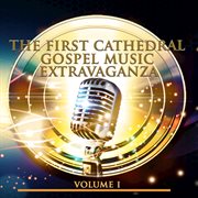 The first cathedral gospel music extravaganza, vol. 1 cover image