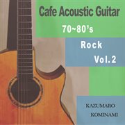 Cafe Acoustic Guitar -70̃80's Rock Vol.2- cover image