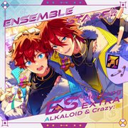 あんさんぶるスターズ！！ ESアイドルソング Extra ALKALOID & Crazy : B cover image