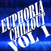 Euphoria chillout, vol. 1 cover image
