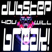 Dubstep you will break! cover image