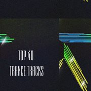 Top 40 trance tracks cover image