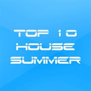 Top 10 house summer cover image