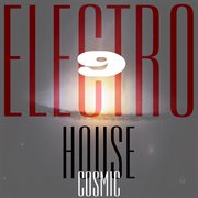 Cosmic electro house, vol. 9 cover image