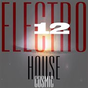 Cosmic electro house, vol. 12 cover image