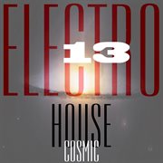 Cosmic electro house, vol. 13 cover image