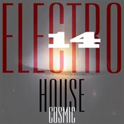 Cosmic electro house, vol. 14 cover image