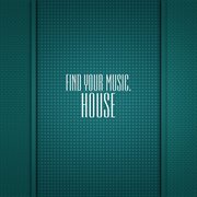 Find your music. house cover image