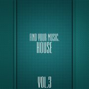 Find your music. house, vol 3 cover image