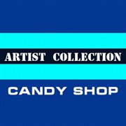 Artist collection: candy shop cover image