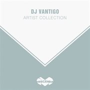 Artist Collection: Dj Vantigo Artist Collection: Dj Vantigo