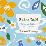 Relax Cafe : Natural Guitar Collection cover image