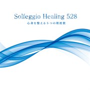 Solfeggio Healing 528 : 5 Frequency to soothe body & mind cover image