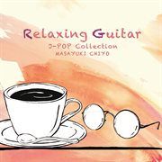 Relaxing Guitar - J-Pop Collection cover image