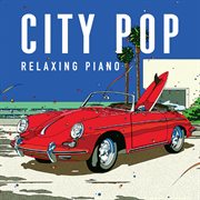 City Pop -Relaxing Piano cover image