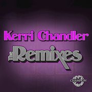 Kerri chandler: the remixes cover image