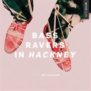 Bass ravers in hackney cover image