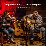 Tony mcmanus & julia toaspern: live in concert cover image
