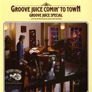 Groove juice comin' to town cover image
