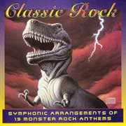 Classic rock - symphonic arrangements of 19 powerful rock anthems cover image
