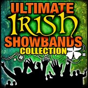 The ultimate irish showbands collection cover image