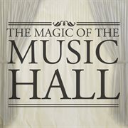 The magic of the music hall cover image